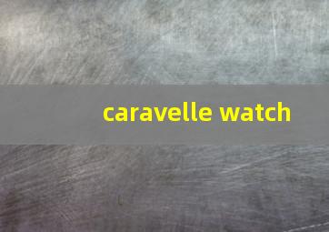 caravelle watch